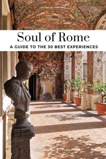 Soul of Rome Guide 30 unforgettable experiences that capture the soul of Rome