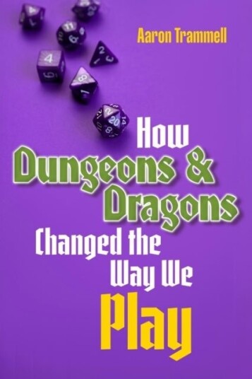 How Dungeons & Dragons Changed the Way We Play How Dungeons & Dragons Changed the Way We Play