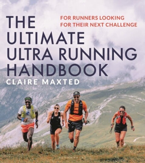 The Ultimate Ultra Running Handbook For runners looking for their next challenge The Ultimate Ultra Running Handbook For runners looking for their next challenge