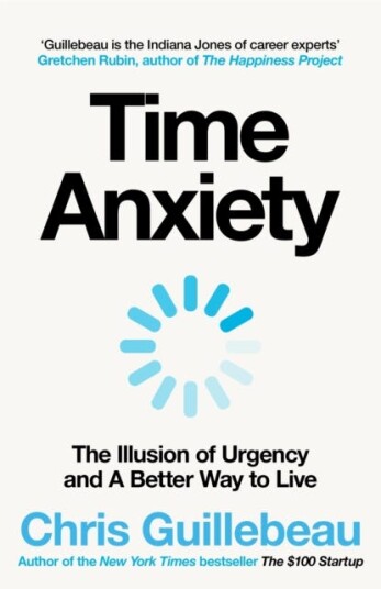 Time Anxiety The Illusion of Urgency and A Better Way to Live