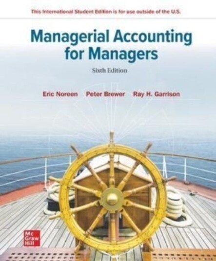 Managerial Accounting For Managers Ise Av Eric Noreen, Peter Brewer, Ray Garrison