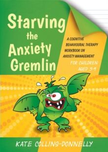 Starving The Anxiety Gremlin For Children Aged 5-9 Av Kate Collins-Donnelly Starving The Anxiety Gremlin For Children Aged 5-9 Av Kate Collins-Donnelly