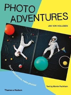 Photo Adventures Don't take photos, make photos!