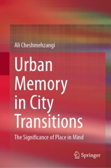 Urban Memory In City Transitions Av Ali Cheshmehzangi