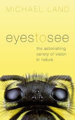 Eyes To See Av Michael (Emeritus Professor Of Neurobiology University Of Sussex) Land