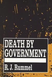 Rummel R. J. Death by Government