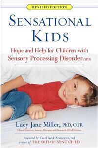 Miller Lucy Jane Sensational Kids: Hope and Help for Children with Sensory Processing Disorder