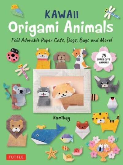 Kawaii Origami Animals Fold Adorable Paper Cats Dogs Bugs and More! 75 EasytoFold Projects! Kawaii Origami Animals Fold Adorable Paper Cats Dogs Bugs and More! 75 EasytoFold Projects!