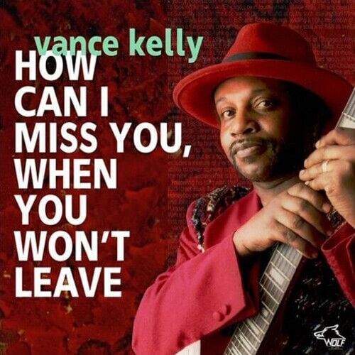 MediaTronixs Vance Kelly & His Backstreet Blues Band : How Can I Miss You When You Won’t Pre-Owned