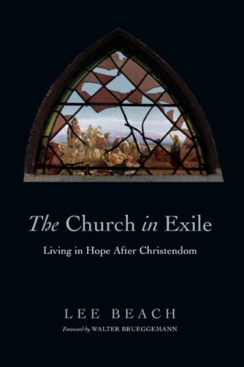 The Church in Exile – Living in Hope After Christendom The Church in Exile – Living in Hope After Christendom