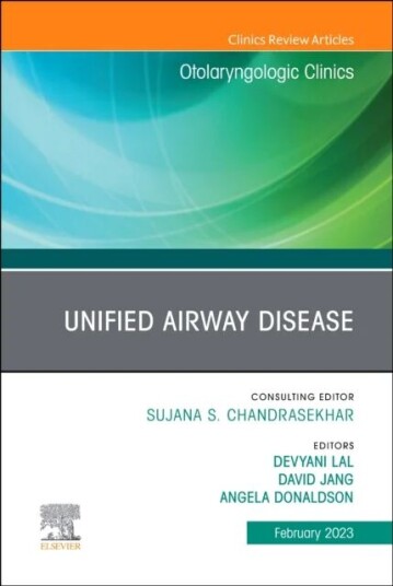Unified Airway Disease, An Issue Of Otolaryngologic Clinics Of North America