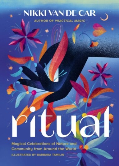 Ritual Magical Celebrations of Nature and Community from Around the World