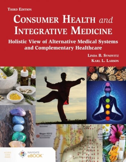 Consumer Health and Integrative Medicine A Holistic View of Alternative Medical Systems and Complementary Healthcare