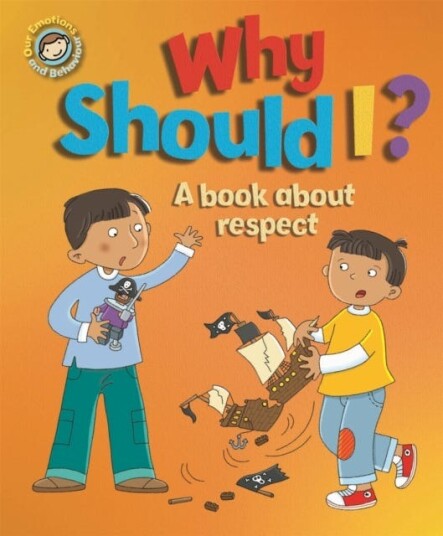 Our Emotions And Behaviour: Why Should I?: A Book About Respect Av Sue Graves