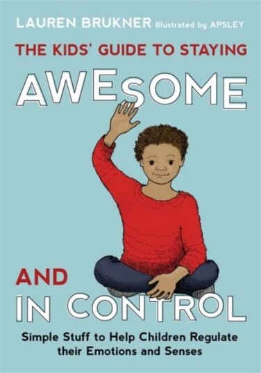 The Kids' Guide To Staying Awesome And In Control Av Lauren Brukner