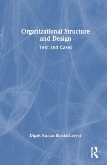 Organizational Structure and Design  Text and Cases