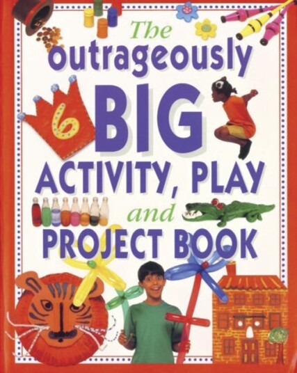Outrageously Big Activity, Play and Project Book Outrageously Big Activity, Play and Project Book