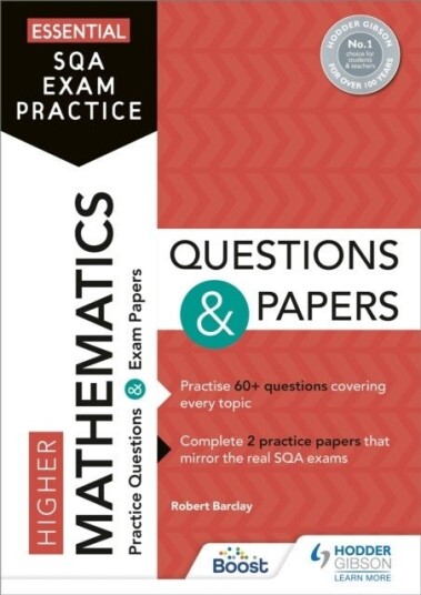 Essential SQA Exam Practice: Higher Mathematics Questions and Papers Essential SQA Exam Practice: Higher Mathematics Questions and Papers