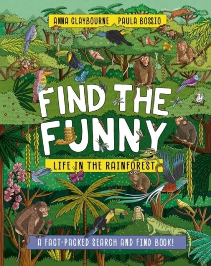 Find the Funny: Life in the Rainforest A factpacked search and find book! Find the Funny: Life in the Rainforest A factpacked search and find book!