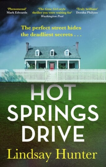 Hot Springs Drive Absolutely unputdownable, pulsepounding domestic noir Hot Springs Drive Absolutely unputdownable, pulsepounding domestic noir