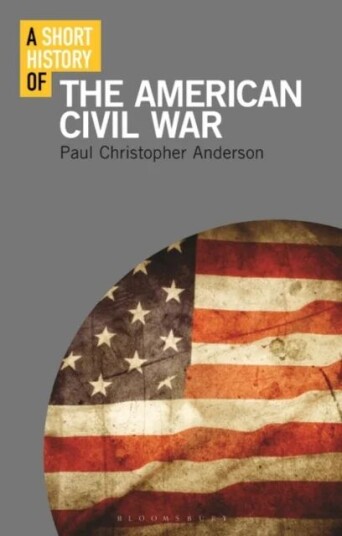 A Short History Of The American Civil War Av Paul Christopher (Clemson University Usa) Anderson A Short History Of The American Civil War Av Paul Christopher (Clemson University Usa) Anderson