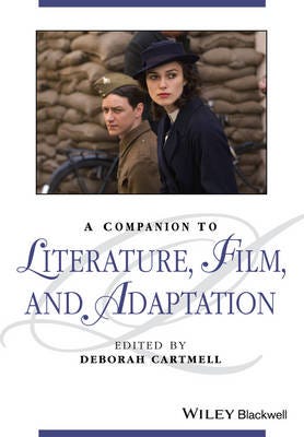 A Companion to Literature, Film, and Adaptation A Companion to Literature, Film, and Adaptation
