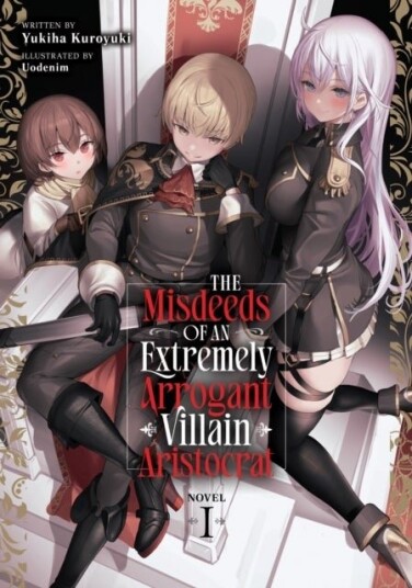 The Misdeeds of an Extremely Arrogant Villain Aristocrat Light Novel Vol. 1