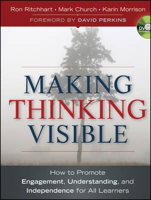 Making Thinking Visible  How to Promote Engagement, Understanding, and Independence for All Learners