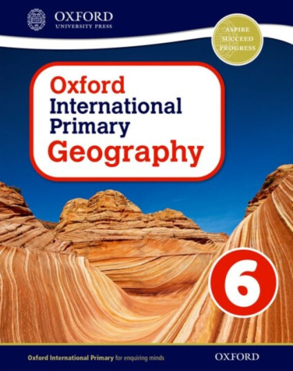 Oxford International Geography: Oxford International Primary Geography Student Book 6 Oxford International Geography: Oxford International Primary Geography Student Book 6