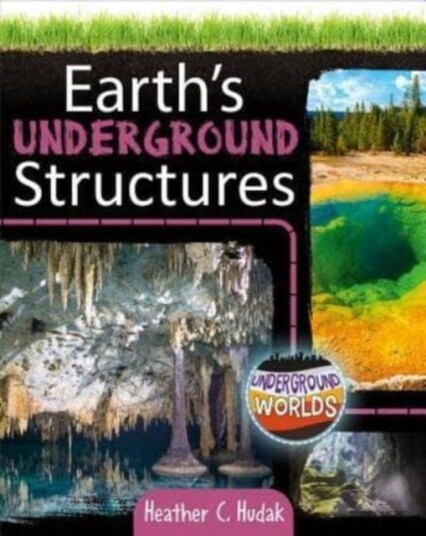 Earth'S Underground Structures Av Heather C. Hudak Earth'S Underground Structures Av Heather C. Hudak