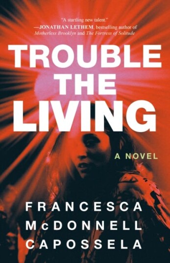 Trouble The Living Av Francesca Mcdonnell Capossela