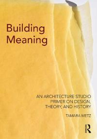 Building Meaning Av Tamara Metz