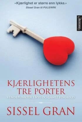 Kjærlighetens tre porter av Sissel Gran - Veiledning til bedre forhold Kjærlighetens tre porter av Sissel Gran - Veiledning til bedre forhold