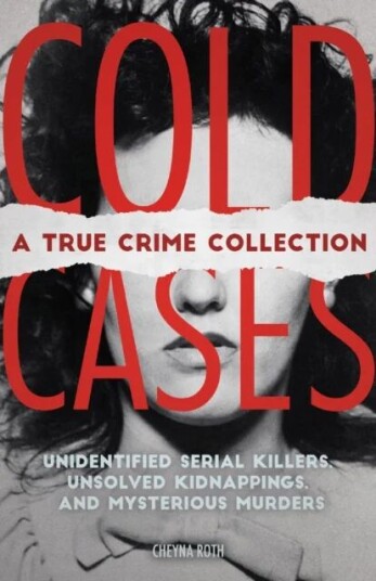 Cold Cases: A True Crime Collection Av Cheyna Roth