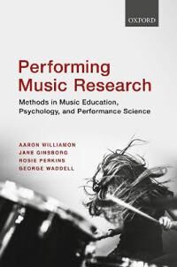 Performing Music Research Av Aaron (Professor Of Performance Science Professor Of Performance Science Royal College Of Music) Williamon, Jane (Associa