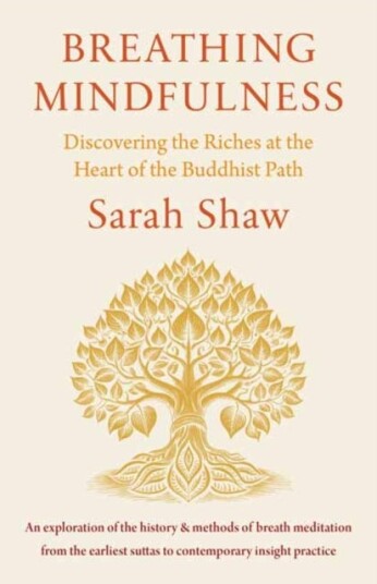 Breathing Mindfulness  Discovering the Riches at the Heart of the Buddhist Path
