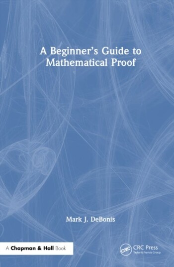 A Beginner’s Guide to Mathematical Proof