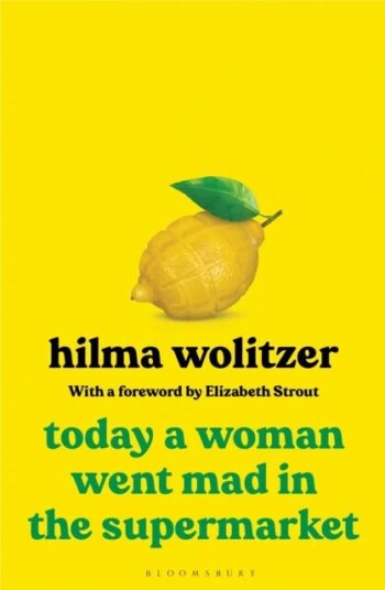 Today A Woman Went Mad In The Supermarket Av Hilma Wolitzer Today A Woman Went Mad In The Supermarket Av Hilma Wolitzer