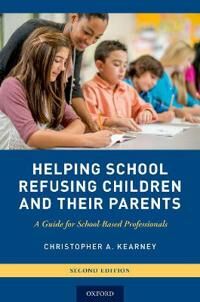 Kearney Christopher A. Helping School Refusing Children and Their Parents