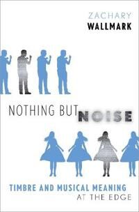Nothing But Noise Av Zachary (Assistant Professor Of Musicolo Wallmark