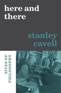 Here And There Av Stanley Cavell
