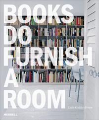 Books Do Furnish A Room: Organize, Display, Store Av Leslie Geddes Brown Books Do Furnish A Room: Organize, Display, Store Av Leslie Geddes Brown