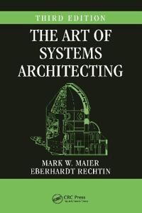 The Art Of Systems Architecting Av Mark W. (Aerospace Corporation Chantilly Virginia Usa) Maier