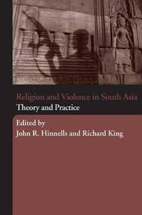 Hinnells John Religion and Violence in South Asia