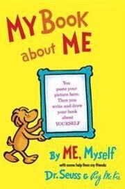 Dr Seuss My Book about Me by Me Myself Dr Seuss My Book about Me by Me Myself