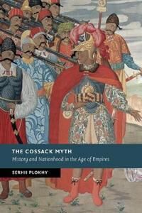 Plokhy Serhii The Cossack Myth