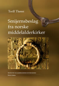 Smijernsbeslag Fra Norske Middelalderkiker Av Torill Thømt Smijernsbeslag Fra Norske Middelalderkiker Av Torill Thømt