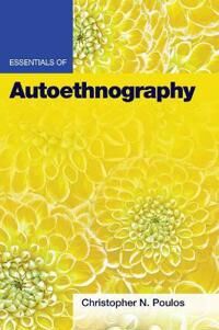 Essentials Of Autoethnography Av Christopher N. Poulos Essentials Of Autoethnography Av Christopher N. Poulos