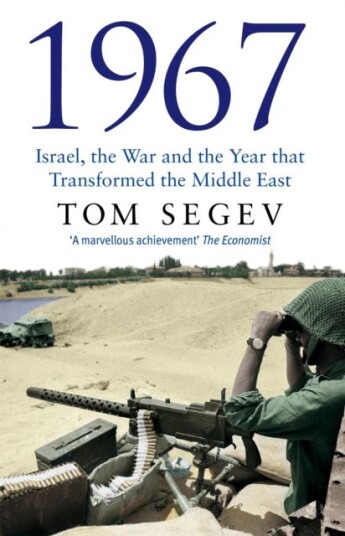 1967 Israel, the War and the Year that Transformed the Middle East