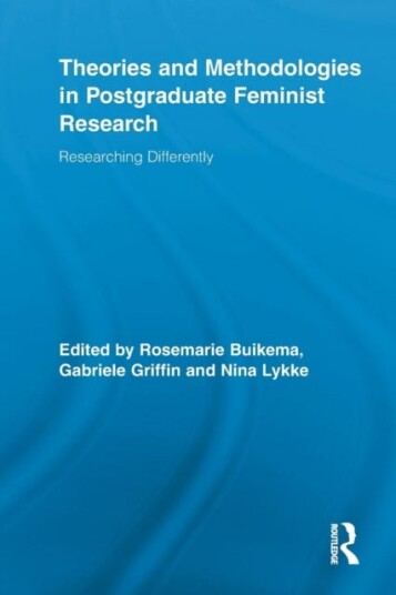 Theories and Methodologies in Postgraduate Feminist Research Researching Differently